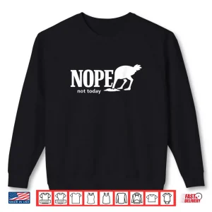 Sweatshirt Nope Not Today Funny Ostrich Sarcastic Introvert Humor Shirt