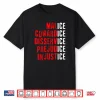 Malice Cowardice Disservice Prejudice Injustice ICE Quotes Shirt