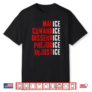Malice Cowardice Disservice Prejudice Injustice ICE Quotes Shirt