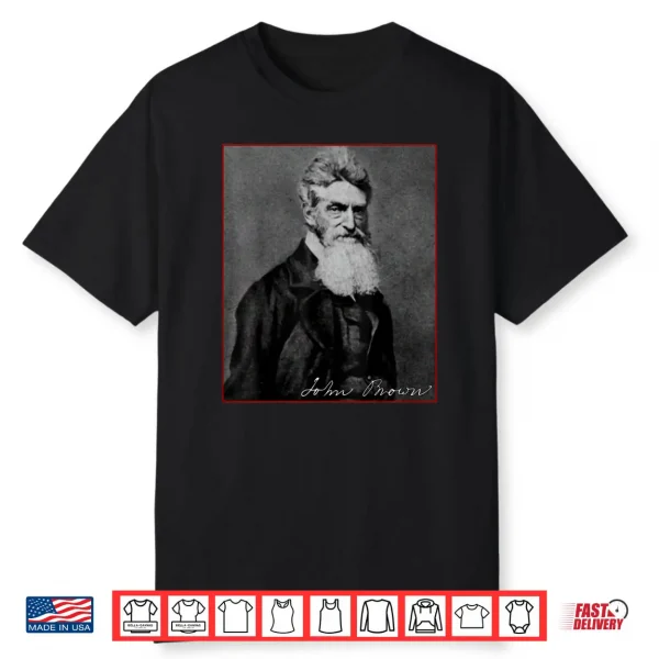 John Brown Abolitionist American History Anti Racism Protest Shirt