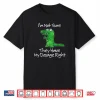 I’m Not Sure They Have My Dosage Right Funny Meme Quote Shirt