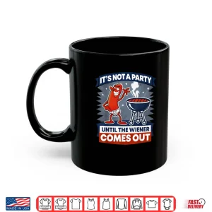 Mug Its Not A Party Until The Wiener Comes Out Funny Hot Dog Shirt 1