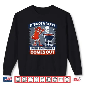 Sweatshirt Its Not A Party Until The Wiener Comes Out Funny Hot Dog Shirt 1