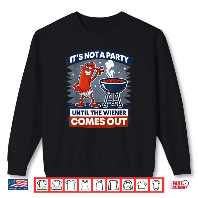 Sweatshirt Its Not A Party Until The Wiener Comes Out Funny Hot Dog Shirt 1
