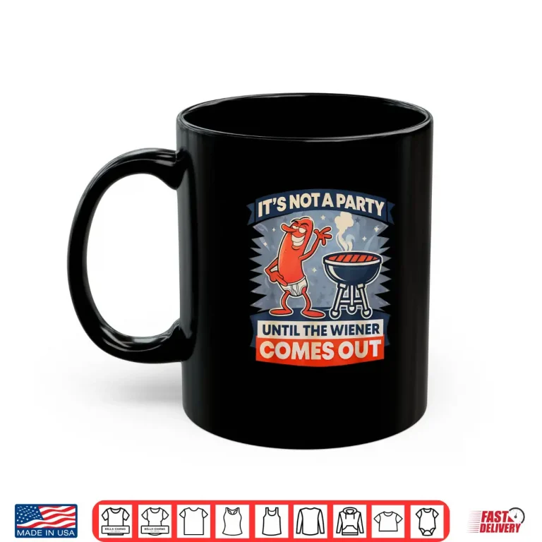 Mug Its Not A Party Until The Weiner Comes Out Funny Hot Dog Shirt 1