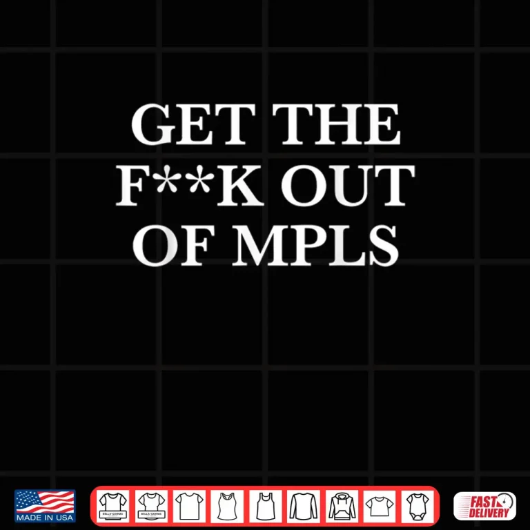 Design Get The FCK Out of The Mpls Funny Saying Sarcastic Men Women Shirt 2