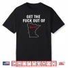 Funny Get The F Out of Minnesota Leaving State Exodus Meme Shirt