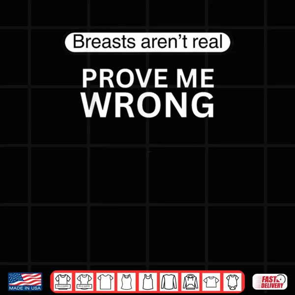 Funny Breasts aren't Real Prove Me Wrong Shirt 4 Design Funny Breasts arent Real Prove Me Wrong Shirt 2