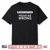 Funny Breasts aren’t Real Prove Me Wrong Shirt