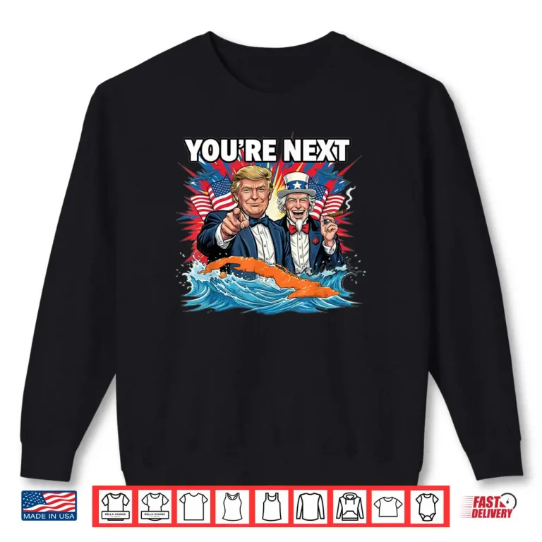 You're Next Trump and Uncle Sam on Cuba Shirt 1 Sweatshirt Youre Next Trump and Uncle Sam on Cuba Shirt