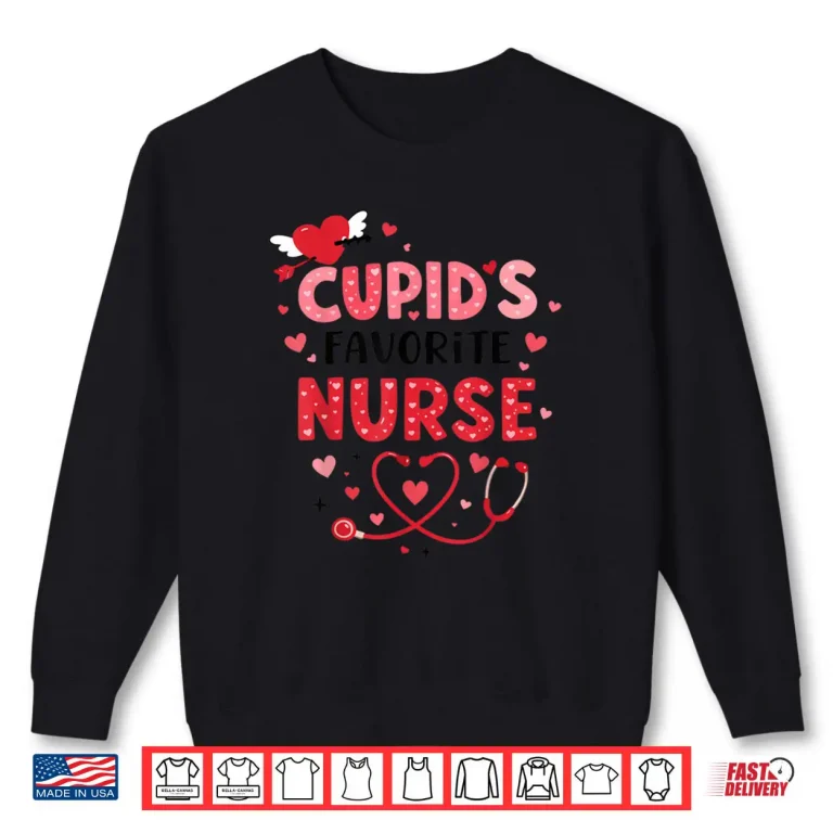 Sweatshirt Valentine Cupids Favorite Nurse ER Heart Girl Women Men Shirt