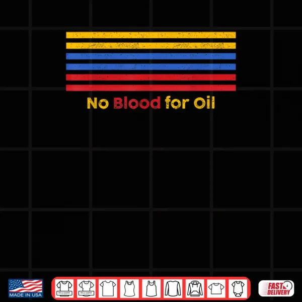 Design No Blood for Oil Protest Slogan Statement Shirt