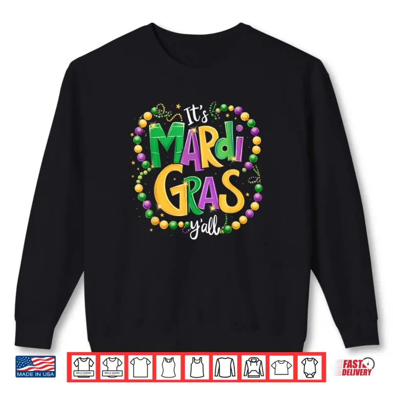 It's Mardi Gras Yall Mardi Gras Carnival Party New Orleans Shirt 1 Sweatshirt Its Mardi Gras Yall Mardi Gras Carnival Party New Orleans Shirt