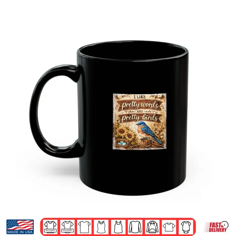 I Like Pretty Words and Pretty Birds… Shirt 3 Mug I Like Pretty Words and Pretty Birds%E2%80%A6 Shirt