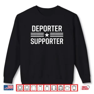 Sweatshirt Deporter Supporter Patriotic Funny Shirt
