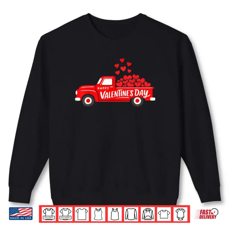 Classic Red Truck Happy Valentine's Day Farmhouse Hearts Shirt 1 Sweatshirt Classic Red Truck Happy Valentines Day Farmhouse Hearts Shirt