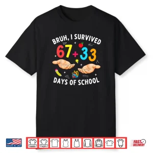 Bruh I Survived 67 33 Days of School 100 Days Teachers Kids Shirt