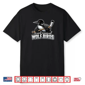 Stupid Canadian Wolf Bird Hockey Shirt
