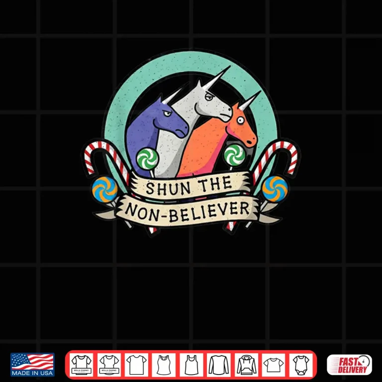Design Shun The Non Believer Funny Unicorn Meme Humor Shirt