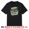 Funny Sorry for What I Say Leaving Ten Pin Bowling Alley Fun Shirt