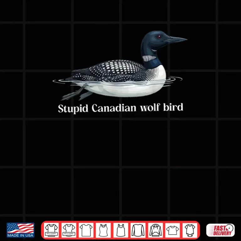 Design Cute Stupid Canadian Wolf Bird Sarcastic Animal Funny Loon Shirt