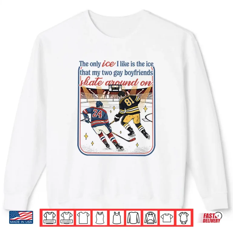 Sweatshirt The Only Ice I Like Is The Ice My Two Gay Boyfriends