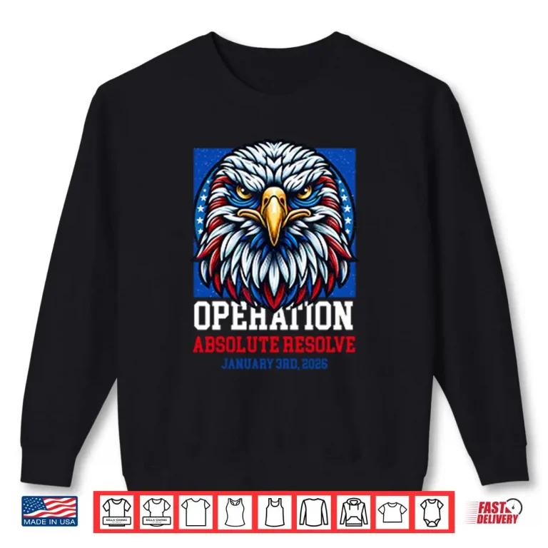 Sweatshirt Operation Absolute Resolve January 3rd 2026 Shirt