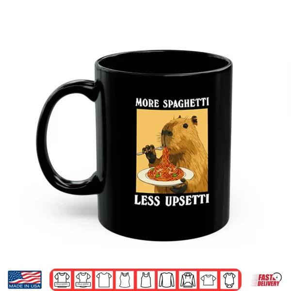 Mug More Spaghetti Less Upsetti Capybara Shirt