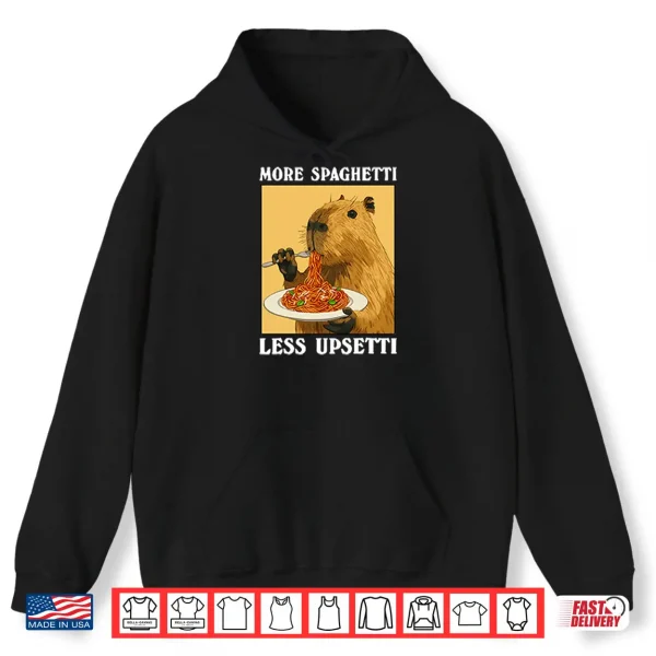 Hoodie More Spaghetti Less Upsetti Capybara Shirt