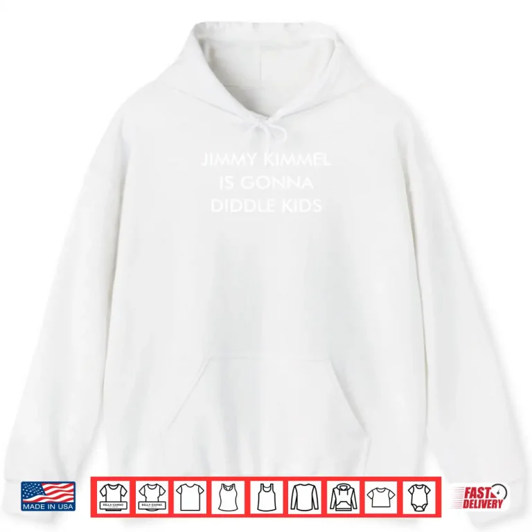 Hoodie Jimmy Kimmel Is Gonna Diddle Shirt