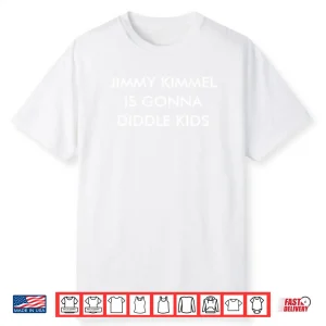 Jimmy Kimmel Is Gonna Diddle Shirt