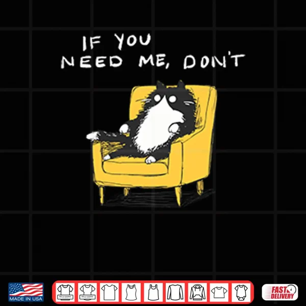 If You Need Me Don’t Funny Black Cat Shirt 4 Design If You Need Me Dont Funny Black Cat Shirt