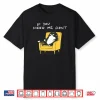If You Need Me Don’t Funny Black Cat Shirt