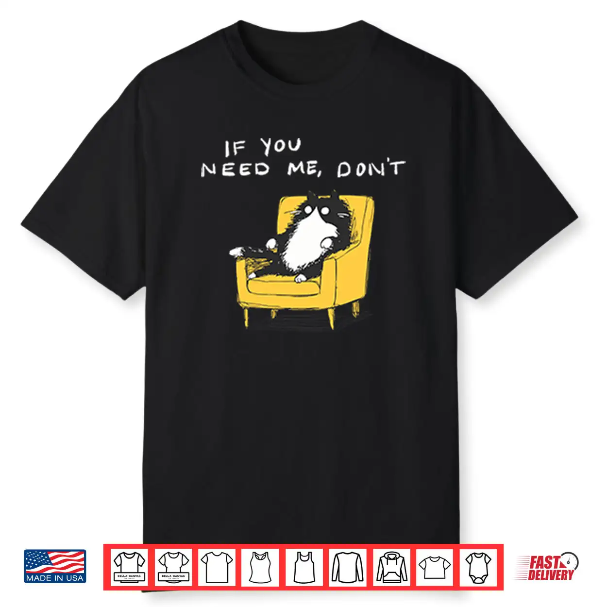 If You Need Me Don’t Funny Black Cat Shirt If You Need Me Don’t Funny Black Cat Shirt