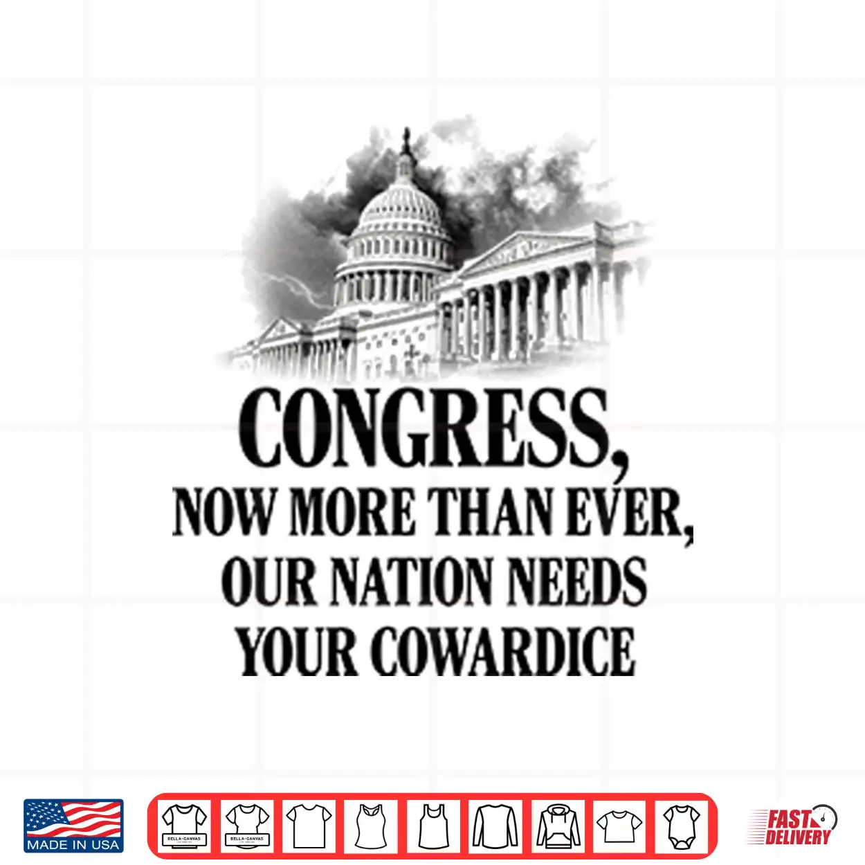 Congress Now More Than Ever Our Nation Needs Your Cowardice Shirt Congress Now More Than Ever Our Nation Needs Your Cowardice Shirt