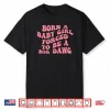 Born A Baby Girl Forced To Be A Big Dawg Shirt