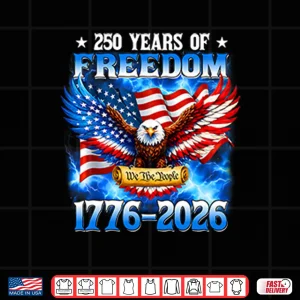 Design 250 Years Of Freedom American 1776 2026 250th USA Birthday Shirt