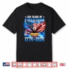 250 Years Of Freedom American 1776 2026 250th USA Birthday Shirt
