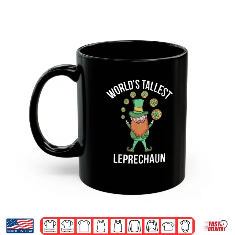 Mug Worlds Tallest Leprechaun Saint Patricks Day Gift Shirt