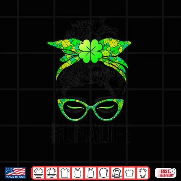 Womens CNA Life Messy Bun Nurse Shamrock St Patricks Day Shirt 4 Design Womens CNA Life Messy Bun Nurse Shamrock St Patricks Day Shirt