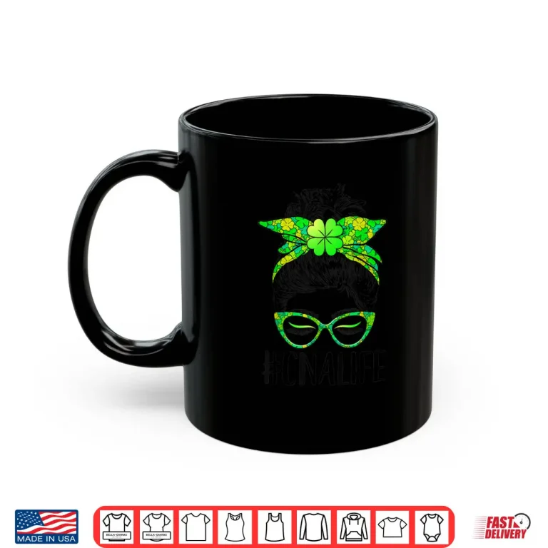 Mug Womens CNA Life Messy Bun Nurse Shamrock St Patricks Day Shirt