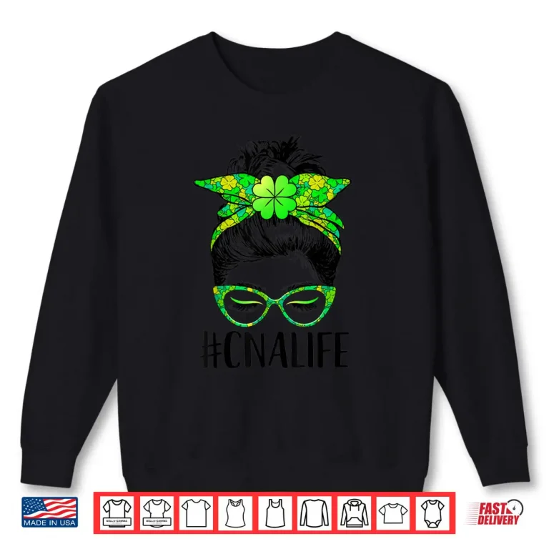 Sweatshirt Womens CNA Life Messy Bun Nurse Shamrock St Patricks Day Shirt