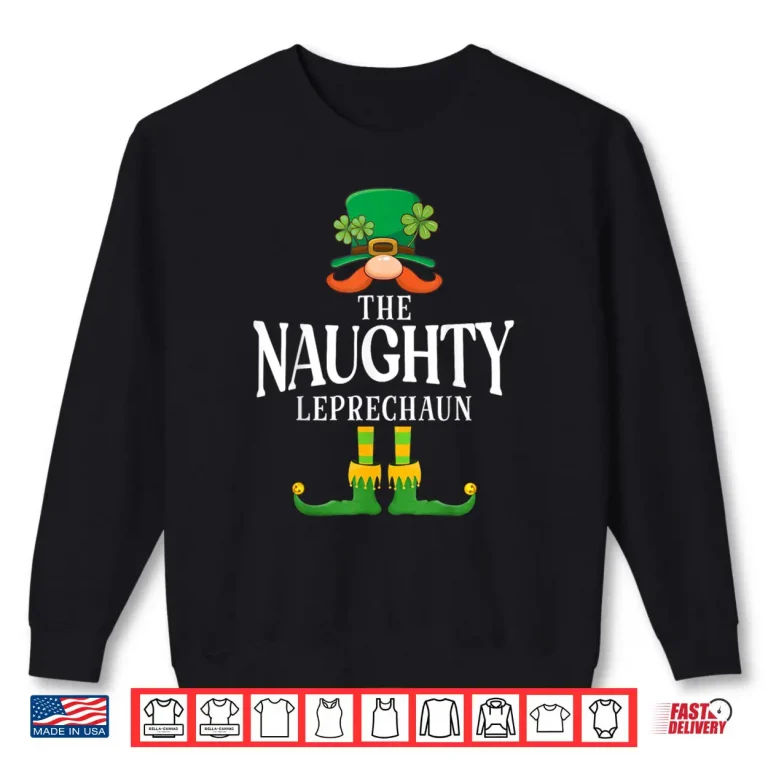 Sweatshirt The Naughty Leprechaun St Patricks Day Matching Shirt