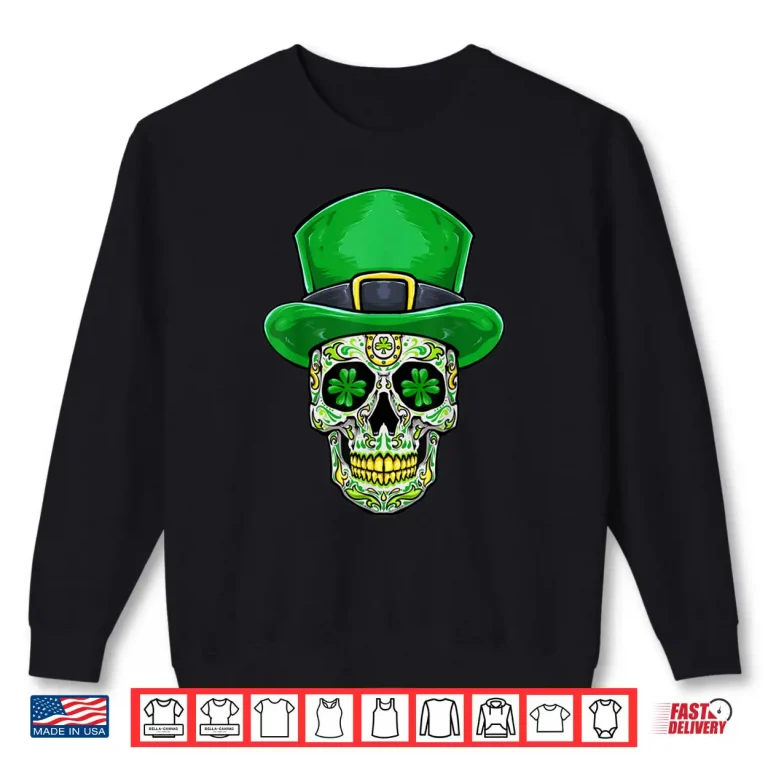 Sweatshirt Sugar Skull St Patricks Day Saint Patricks Day Party Shirt