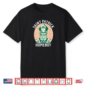 St. Patrick’s Day Saint Patrick is My Homeboy Shirt