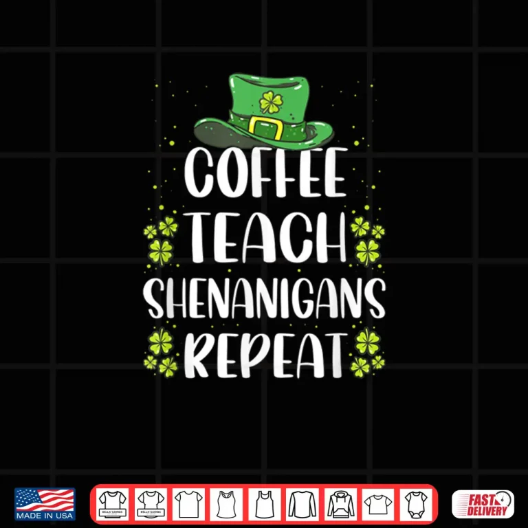 Design St Patricks Day Teachers Design For Teacher Who Loves Coffee Shirt