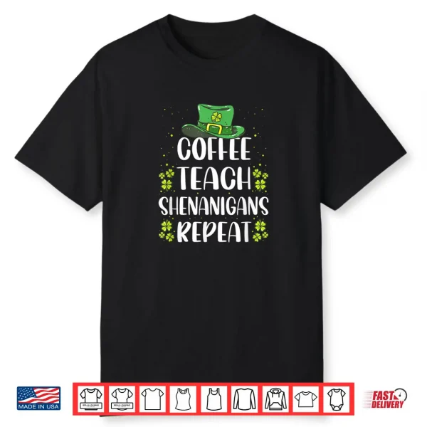 St Patricks Day Teachers Design For Teacher Who Loves Coffee Shirt