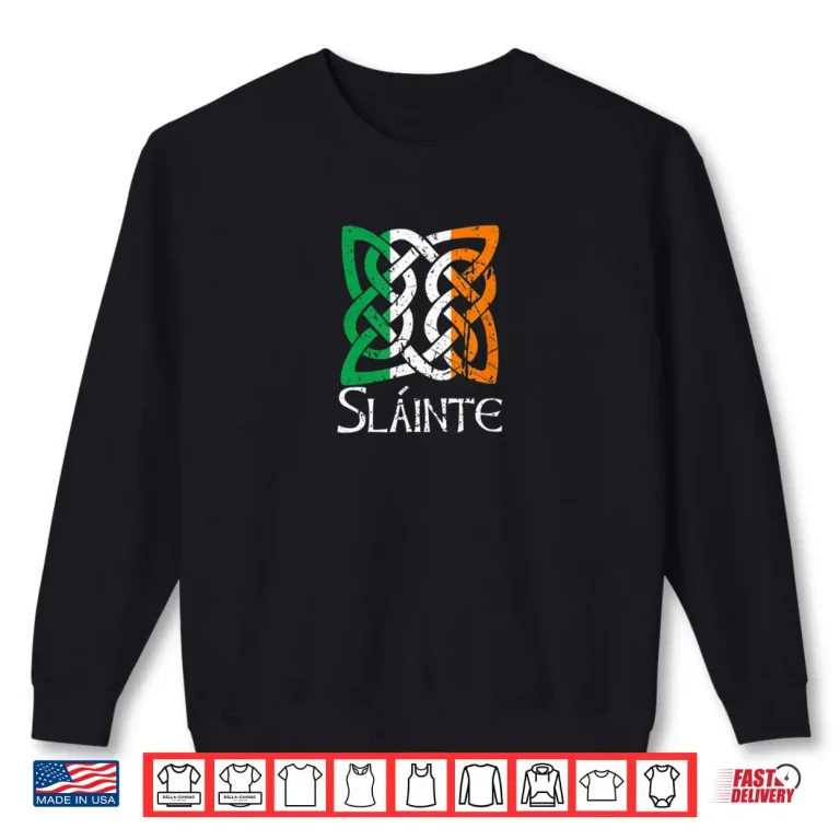Sweatshirt Saint Patricks Day Irish Gaelic Slainte Women Men Adults Shirt