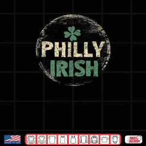Philly Philadelphia Irish St. Patrick's Day Saint Paddy's Shirt 4 Design Philly Philadelphia Irish St. Patricks Day Saint Paddys Shirt