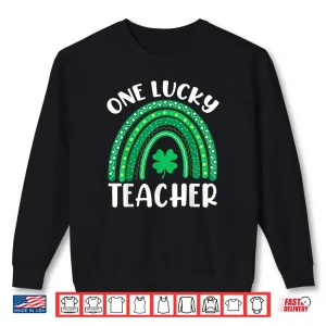 Sweatshirt One Lucky Teacher Rainbow Shamrock St Patricks Day Irish Shirt